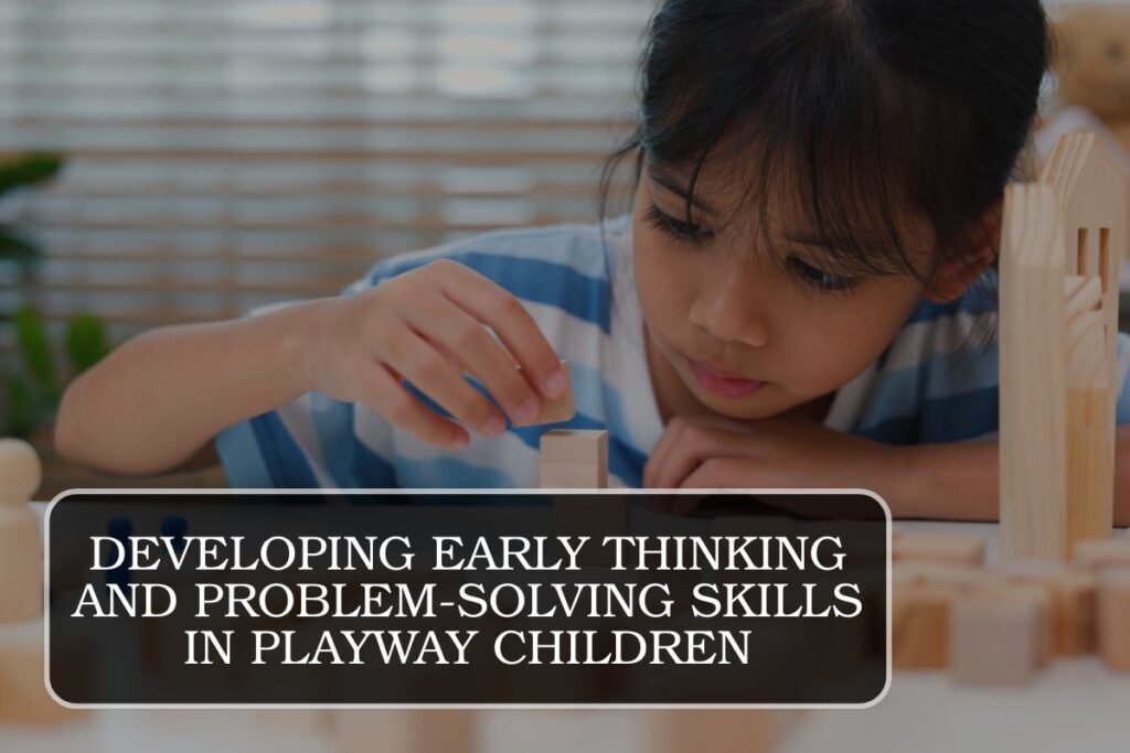 Solves Problem Early Developing Early Thinking and Problem-Solving Skills in Playway ...